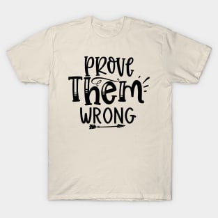 Prove Them Wrong Design T-Shirt